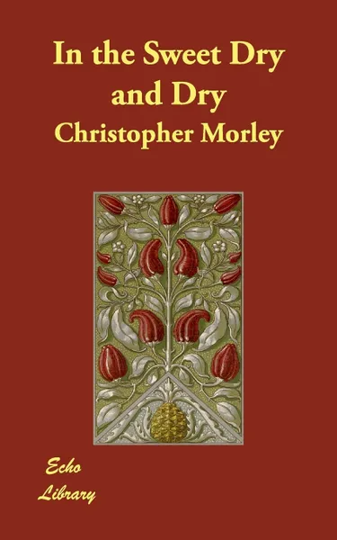 Обложка книги In the Sweet Dry and Dry, Christopher Morley