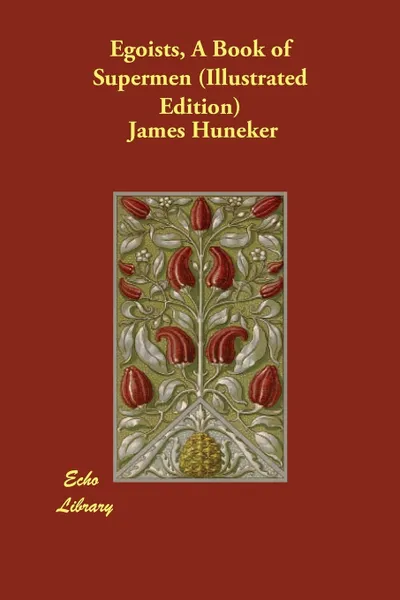 Обложка книги Egoists, A Book of Supermen (Illustrated Edition), James Huneker