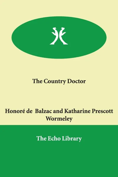 Обложка книги The Country Doctor, Honoré de Balzac, Katharine Prescott Wormeley