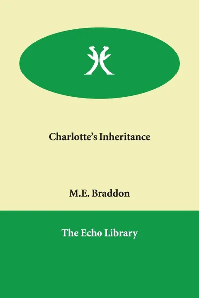 Обложка книги Charlotte's Inheritance, Mary Elizabeth Braddon, M. E. Braddon