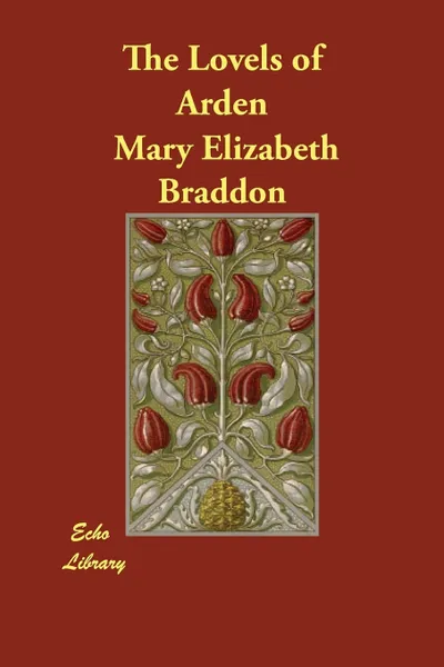 Обложка книги The Lovels of Arden, Mary Elizabeth Braddon, M. E. Braddon