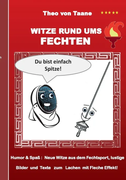 Обложка книги Witze rund ums Fechten. Humor & Spass: Neue Witze aus dem Fechtsport, lustige Bilder und Texte zum Lachen mit Fleche Effekt!, Theo von Taane