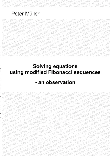 Обложка книги Solving equations - using modified Fibonacci sequences, Peter Müller