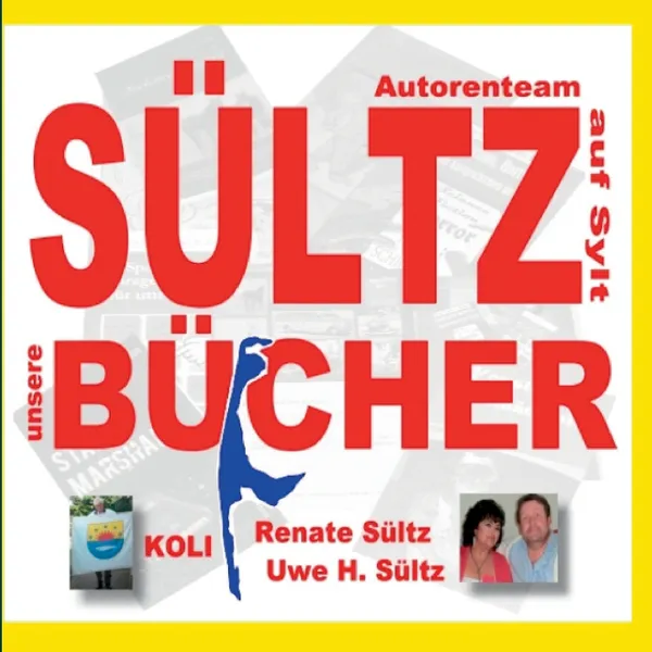 Обложка книги SULTZ BUCHER - Autorenteam Sultz auf Sylt - Buchprojekte 2014 bis 2020, Renate Sültz, Uwe H. Sültz, Koli aus Tinnum