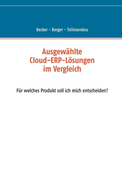 Обложка книги Ausgewahlte Cloud-ERP-Losungen im Vergleich, Marco Becker, Svenja Berger, Marina Tsilimandou