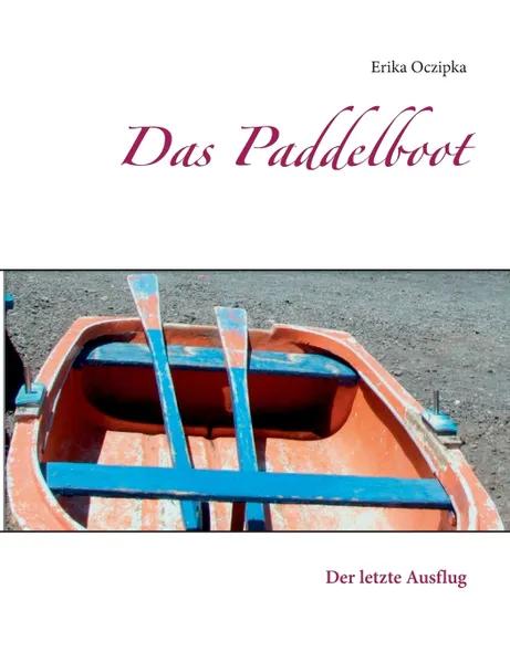 Обложка книги Das Paddelboot. Der letzte Ausflug, Erika Oczipka