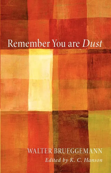 Обложка книги Remember You Are Dust, Walter Brueggemann