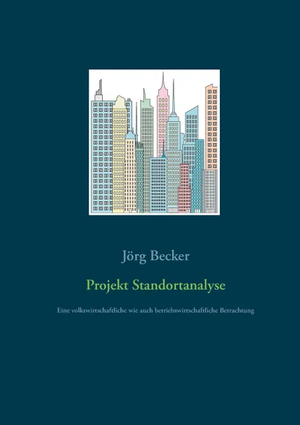 Обложка книги Projekt Standortanalyse, Jörg Becker