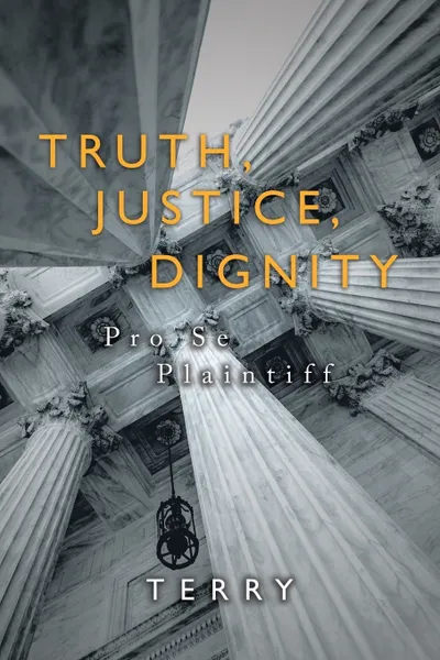 Обложка книги Truth, Justice, Dignity. Prose Plaintiff, Terry