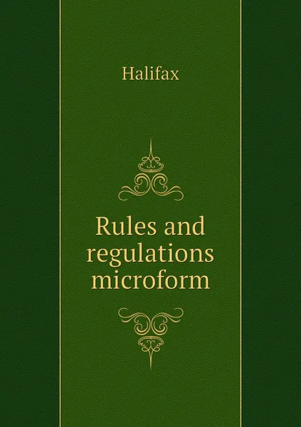 Обложка книги Rules and regulations microform, Halifax