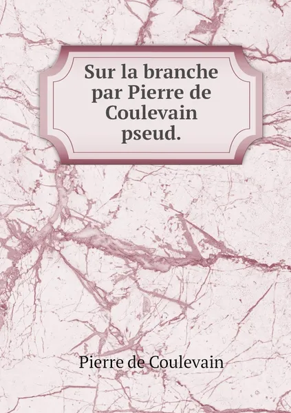 Обложка книги Sur la branche par Pierre de Coulevain pseud., Pierre de Coulevain