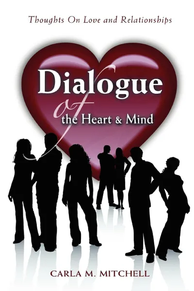 Обложка книги Dialogue of the Heart and Mind. Thoughts on Love and Relationships, Carla M. Mitchell