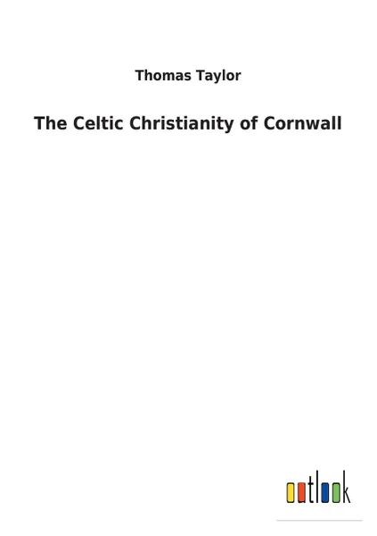 Обложка книги The Celtic Christianity of Cornwall, Thomas Taylor
