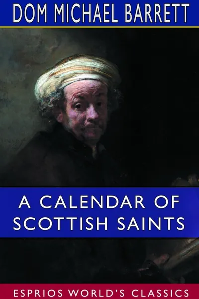 Обложка книги A Calendar of Scottish Saints (Esprios Classics), Dom Michael Barrett