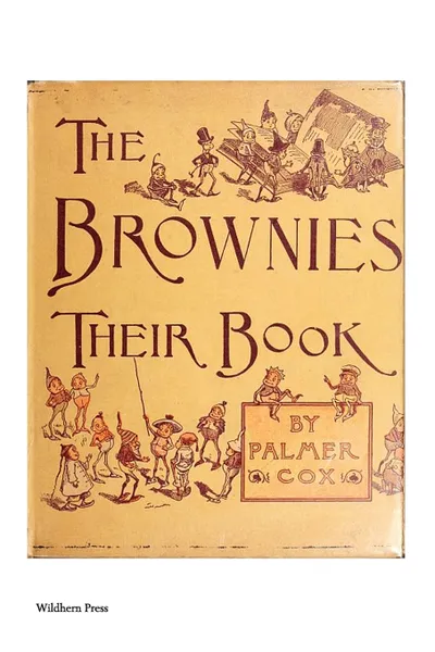 Обложка книги The Brownies. Their Book (Illustrated Edition), Palmer Cox