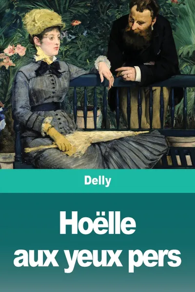 Обложка книги Hoelle aux yeux pers, Delly