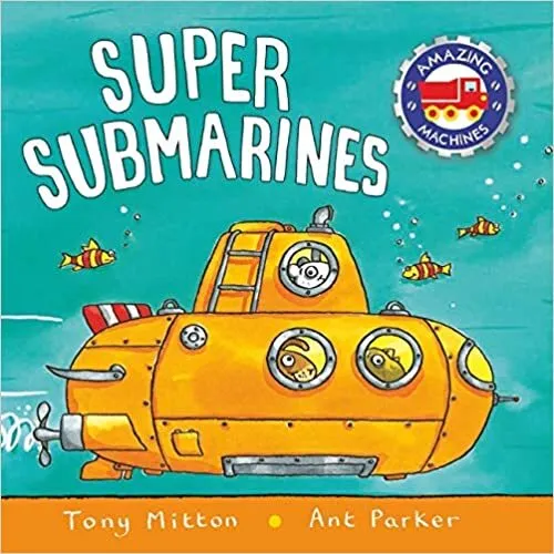 Обложка книги Amazing Machines: Super Submarines, Tony Mitton