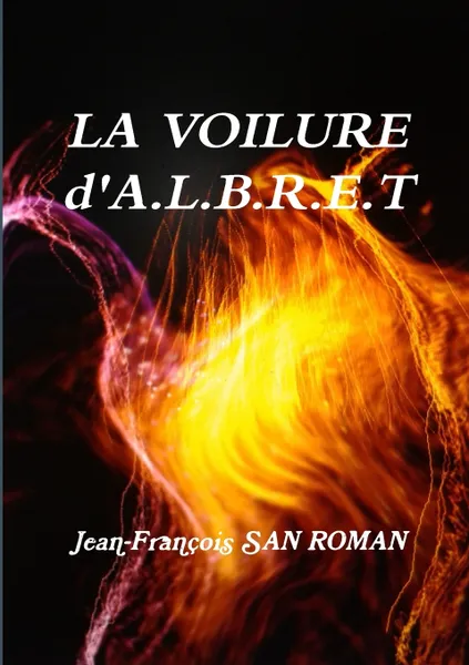 Обложка книги La voilure d 'A.L.B.R.E.T, SAN ROMAN Jean-François