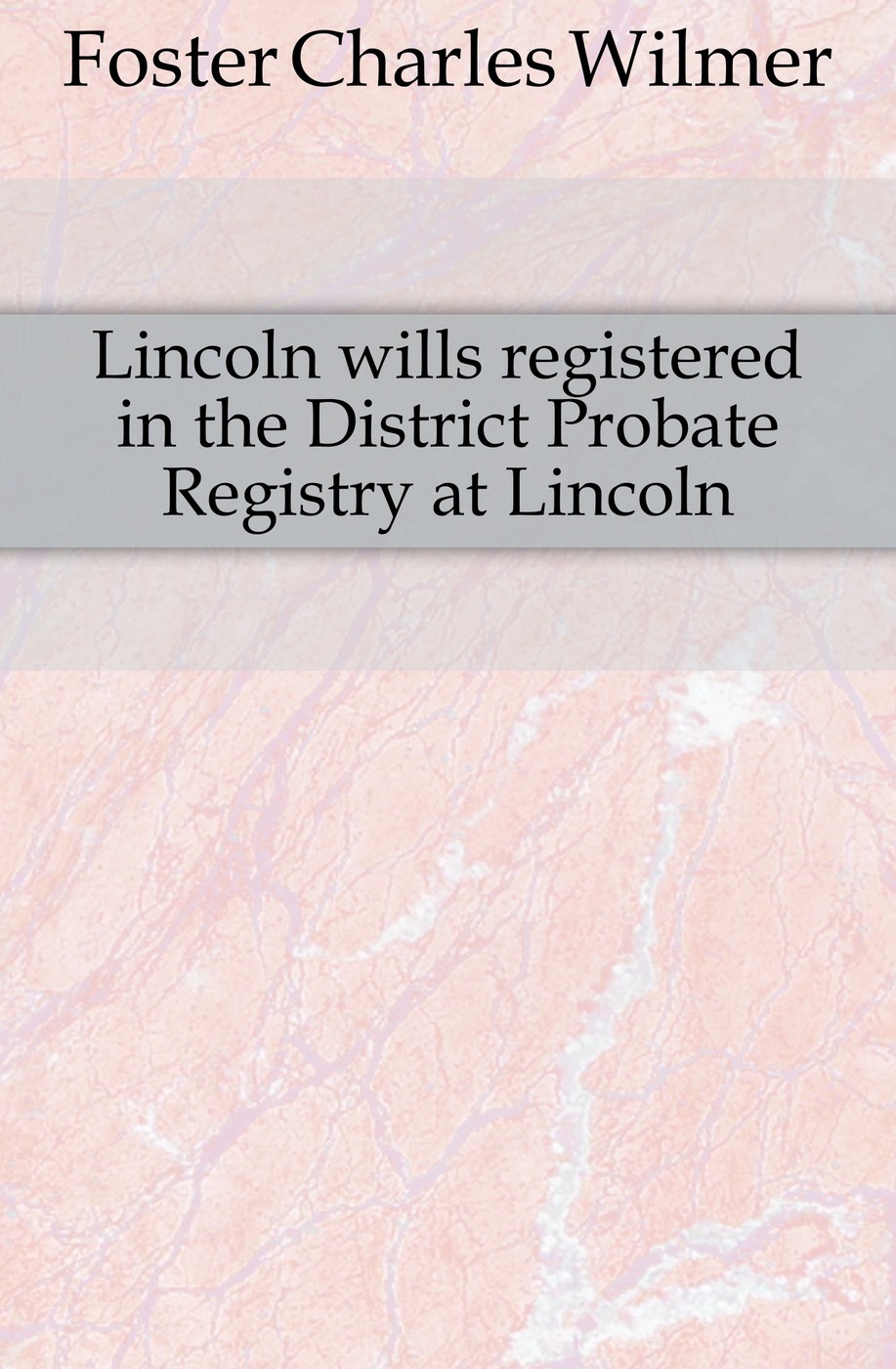 Lincoln wills registered in the District Probate Registry at Lincoln