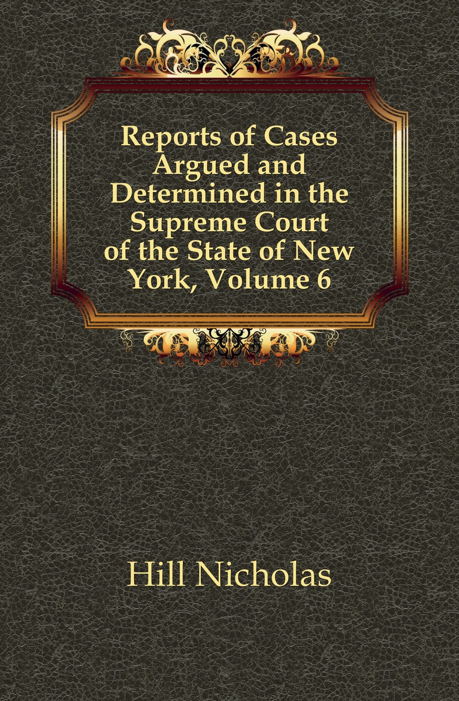 Reports of Cases Argued and Determined in the Supreme Court of the State of New York, Volume 6