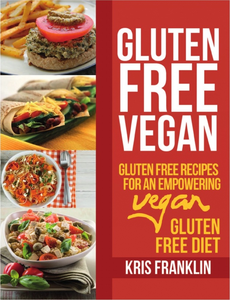 фото Gluten Free Vegan. Gluten Free Recipes for an Empowering Vegan Gluten Free Diet