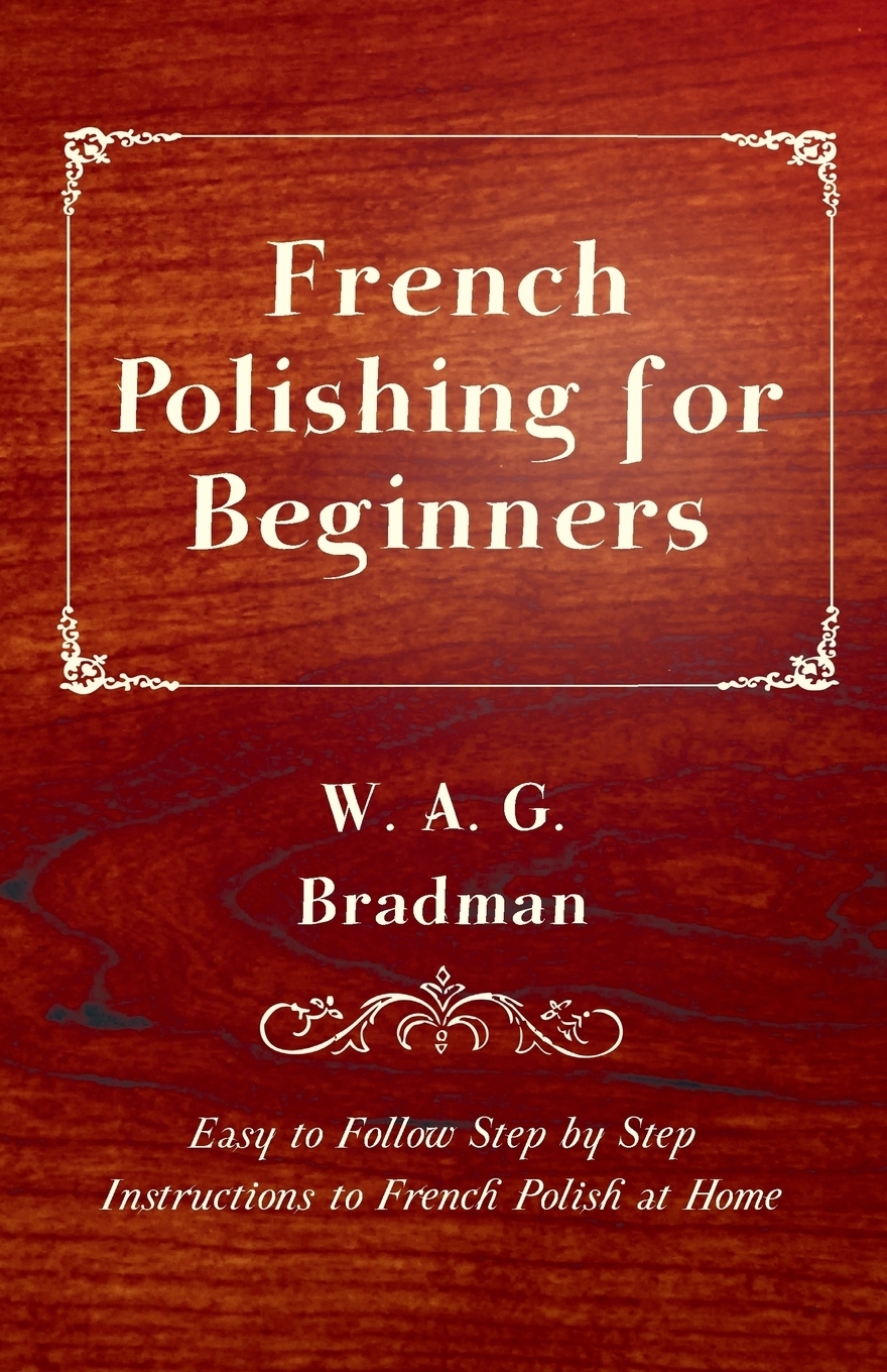 фото French Polishing for Beginners - Easy to Follow Step by Step Instructions to French Polish at Home
