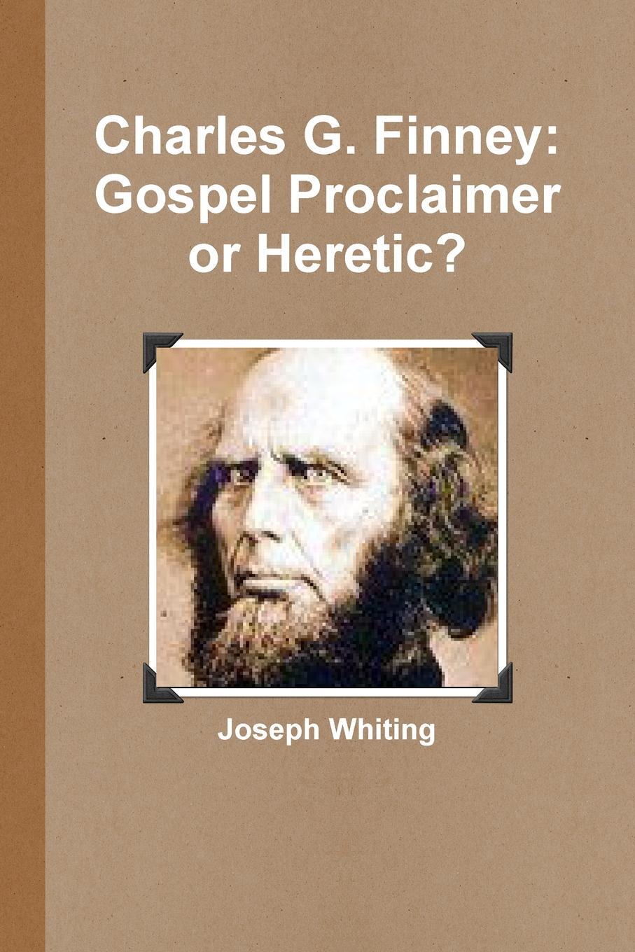 фото Charles G. Finney. Gospel Proclaimer or Heretic