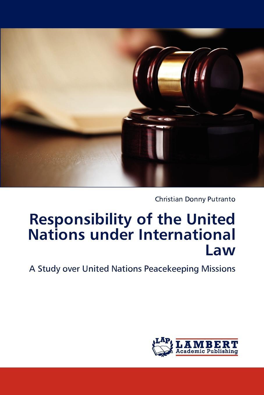 Responsibility of the United Nations under International Law. Christian Donny Putranto Responsibility of the United Nations under International Law. Christian Donny Putranto
