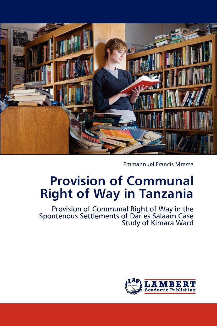 Provision of Communal Right of Way in Tanzania. Emmannuel Francis Mrema Provision of Communal Right of Way in Tanzania. Emmannuel Francis Mrema
