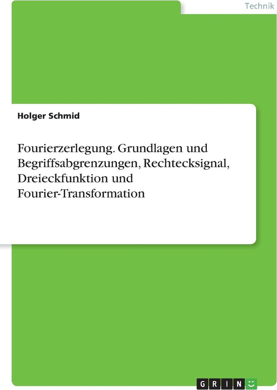 фото Fourierzerlegung. Grundlagen und Begriffsabgrenzungen, Rechtecksignal, Dreieckfunktion und Fourier-Transformation