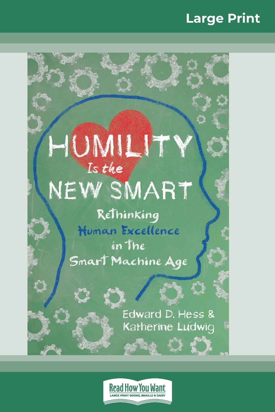 фото Humility Is the New Smart. Rethinking Human Excellence in the Smart Machine Age (16pt Large Print Edition)