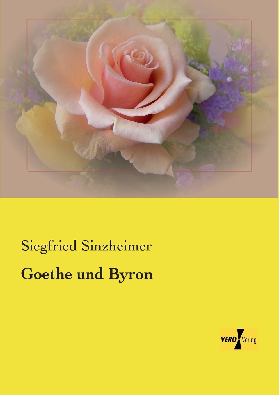 Goethe Und Byron. Siegfried Sinzheimer Goethe Und Byron. Siegfried Sinzheimer