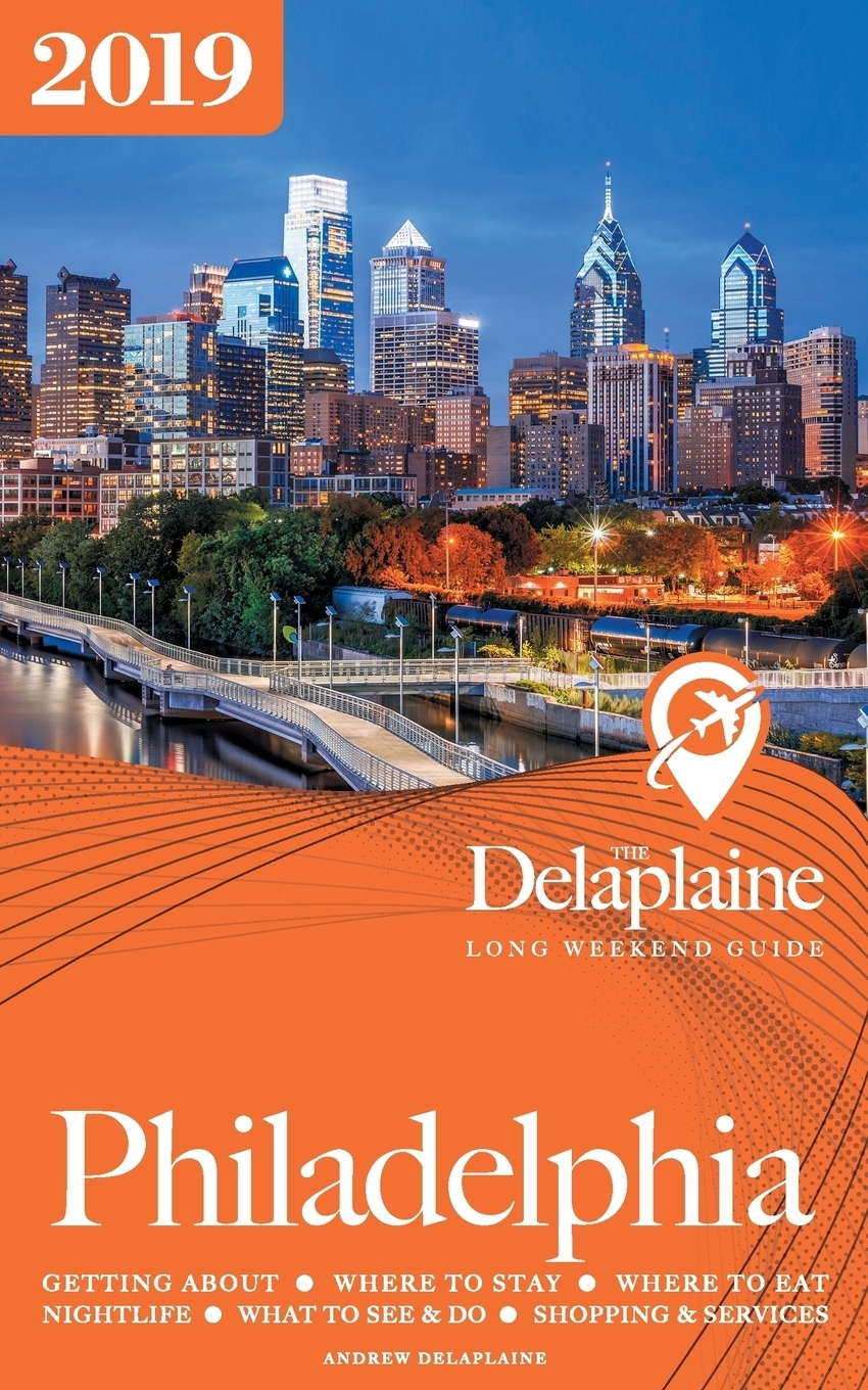 фото PHILADELPHIA - The Delaplaine 2019 Long Weekend Guide