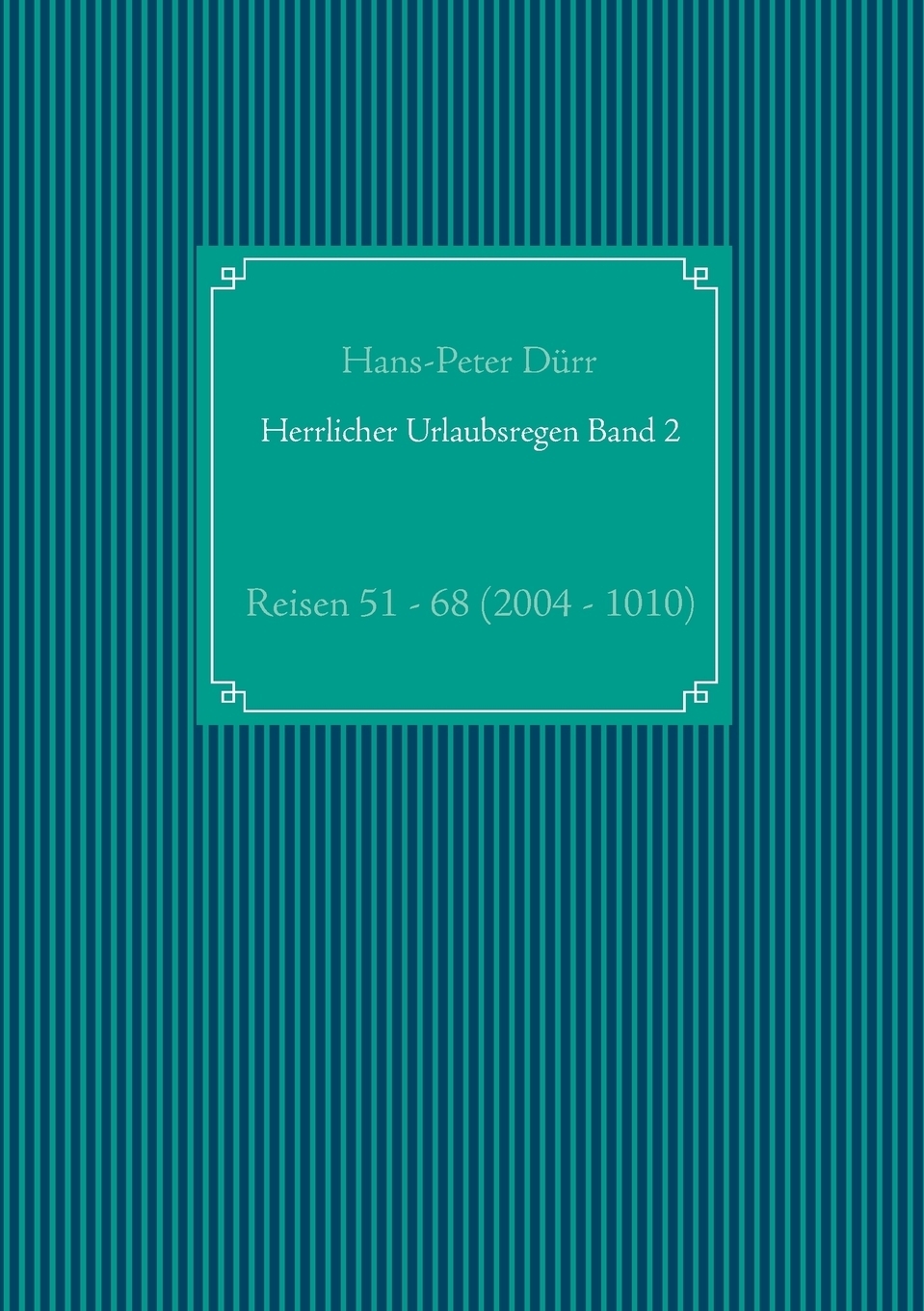 Herrlicher Urlaubsregen Band 2. Hans-Peter D?rr Herrlicher Urlaubsregen Band 2. Hans-Peter D?rr