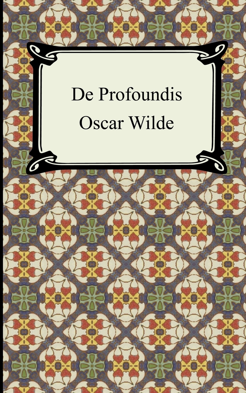 Уайльд тюремная исповедь. De Profundis Оскар Уайльд книга. Wilde Oscar "de Profundis". De Profundis купить Оскар Уайльд.