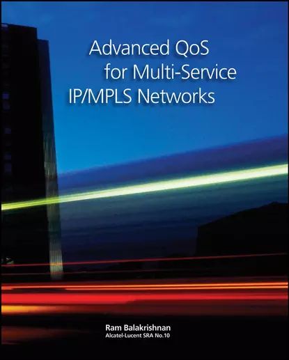 Advanced QoS for Multi-Service IP/MPLS Networks | Balakrishnan Ramji | Электронная книга