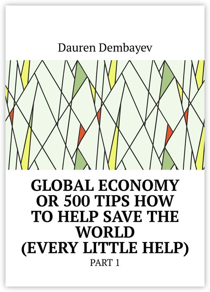 Global economy or 500 tips how to help save the world (every little help) #1