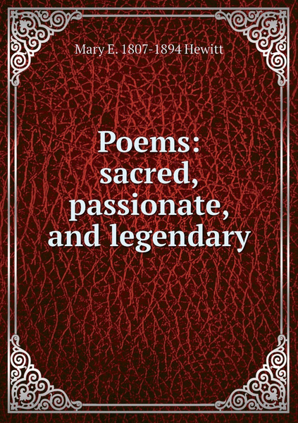 Poems: sacred, passionate, and legendary - купить с доставкой по ...