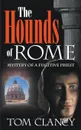 The Hounds of Rome - Mystery of a Fugitive Priest - Tom Clancy
