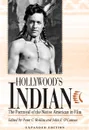 Hollywood's Indian. The Portrayal of the Native American in Film, expanded edition - Peter C. Rollins, John E. O'Connor