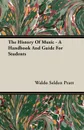 The History of Music - A Handbook and Guide for Students - Waldo Selden Pratt