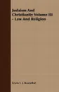 Judaism And Christianity Volume III - Law And Religion - Erwin I. J. Rosenthal