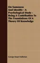 On Sameness And Identity - A Psychological Study - Being A Contribution To The Foundations Of A Theory Of Knowledge - George Stuart Fullerton