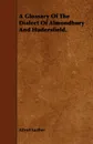 A Glossary Of The Dialect Of Almondbury And Hudersfield. - Alfred Easther