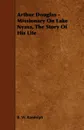 Arthur Douglas - Missionary On Lake Nyasa, The Story Of His Life - B. W. Randolph