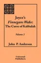 Joyce's Finnegans Wake. The Curse of Kabbalah: Volume 2 - John P. Anderson