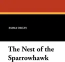 The Nest of the Sparrowhawk - Emmuska Baroness Orczy