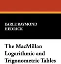 The MacMillan Logarithmic and Trigonometric Tables - Earle Raymond Hedrick