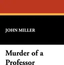 Murder of a Professor - John Miller