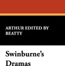 Swinburne's Dramas - Arthur Beatty